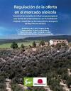 Abrir Regulaci&oacute;n de la oferta en el mercado ole&iacute;cola  : Estudio de las variables de influencia para proponer una norma de comercializaci&oacute;n con la finalidad de mejorar y estabilizar su funcionamiento, al amparo del Real Decreto 84/2021. [Obra]